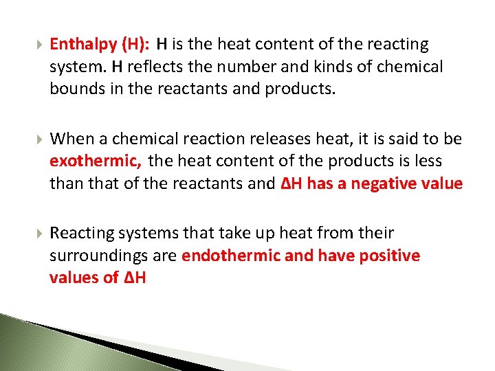  Enthalpy (H): H is the heat content of the reacting system. H reflects