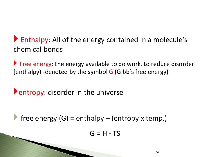  Enthalpy: All of the energy contained in a molecule’s chemical bonds Free energy: