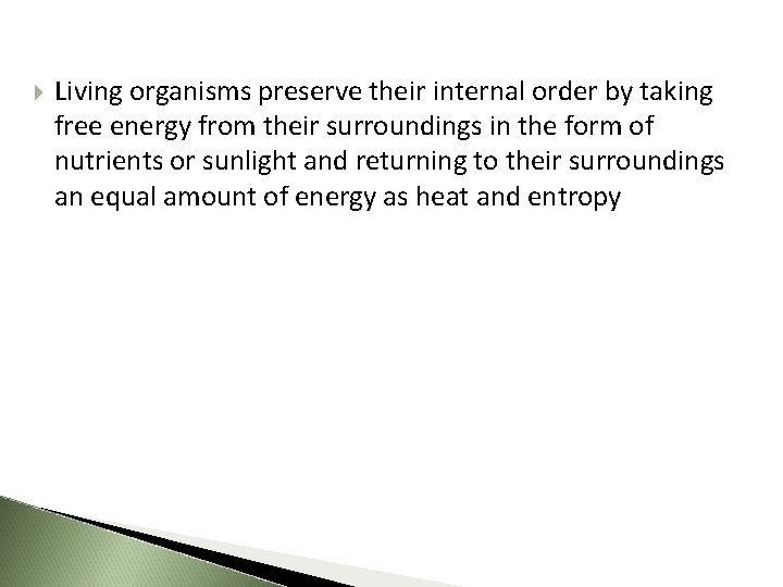  Living organisms preserve their internal order by taking free energy from their surroundings