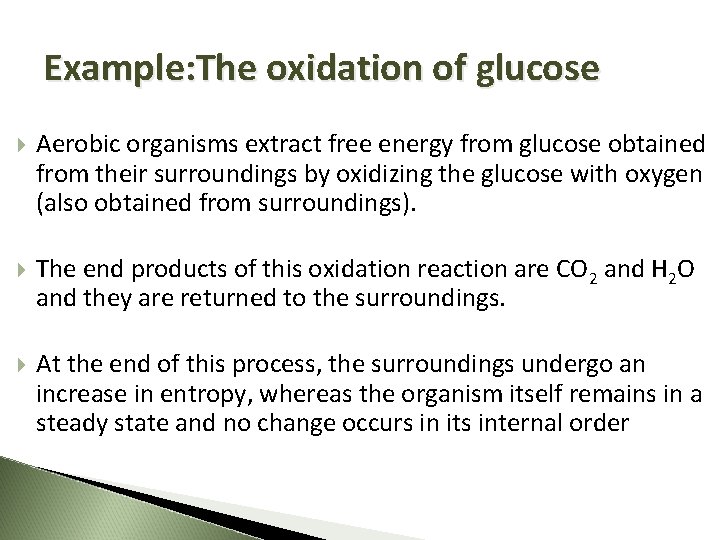 Example: The oxidation of glucose Aerobic organisms extract free energy from glucose obtained from