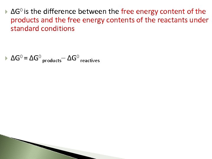  ΔG 0 is the difference between the free energy content of the products