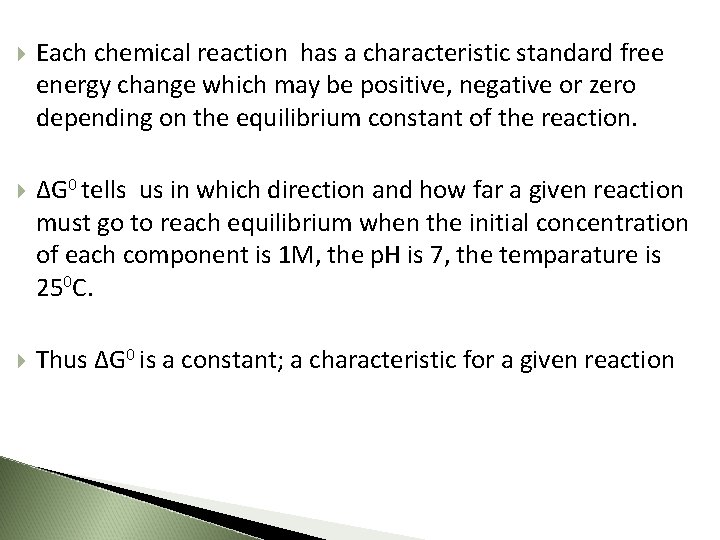  Each chemical reaction has a characteristic standard free energy change which may be