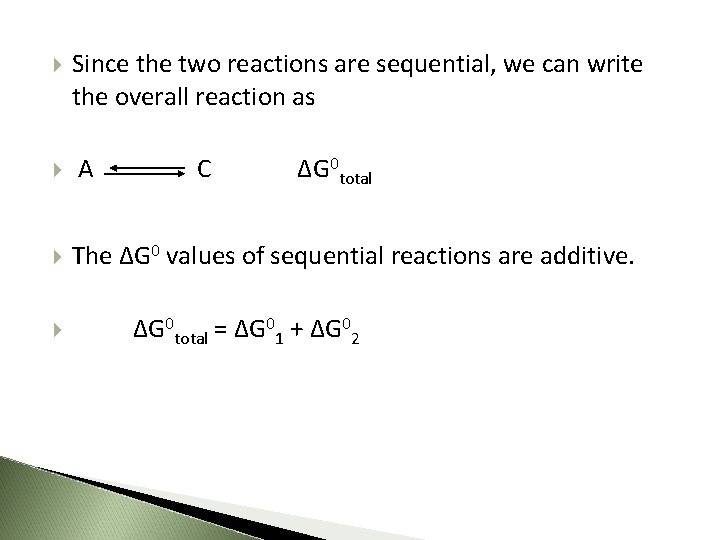  Since the two reactions are sequential, we can write the overall reaction as