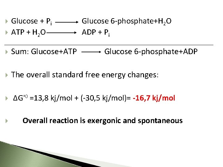  Glucose + Pi Glucose 6 -phosphate+H 2 O ATP + H 2 O