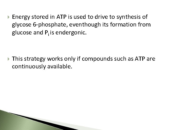  Energy stored in ATP is used to drive to synthesis of glycose 6