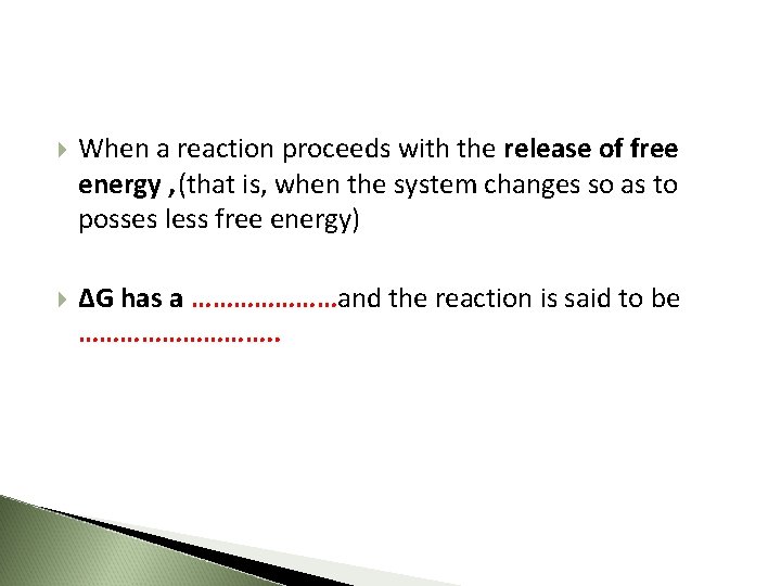  When a reaction proceeds with the release of free energy , (that is,