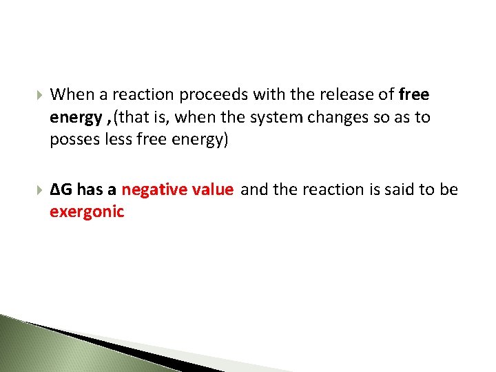  When a reaction proceeds with the release of free energy , (that is,