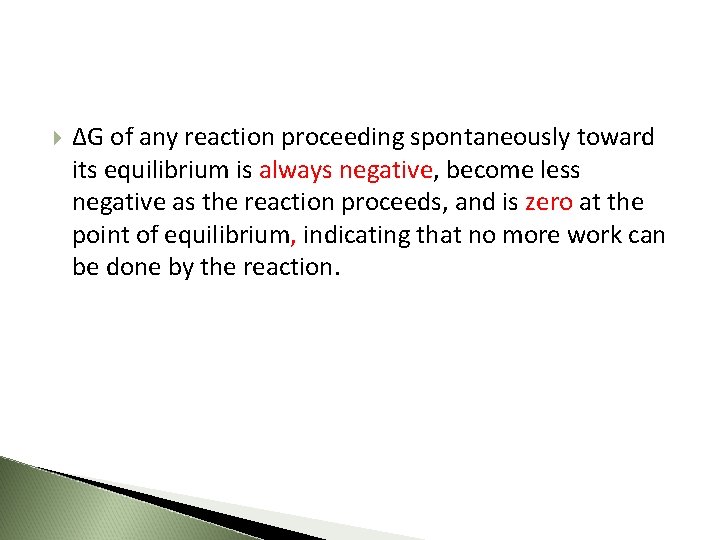  ΔG of any reaction proceeding spontaneously toward its equilibrium is always negative, become