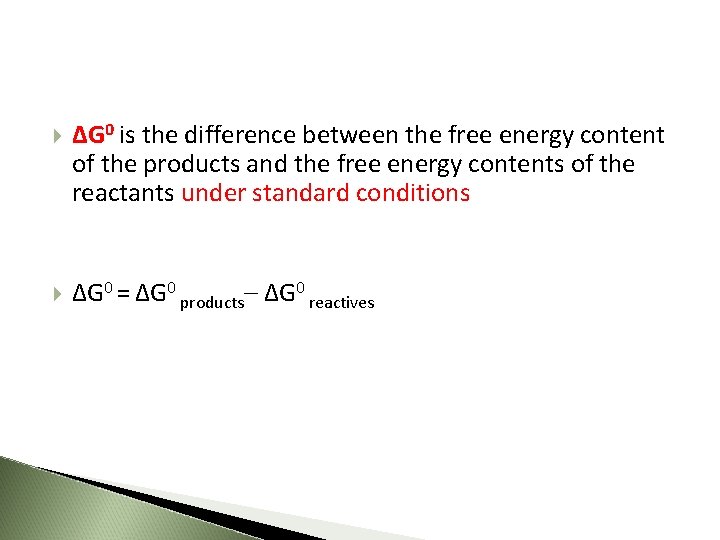  ΔG 0 is the difference between the free energy content of the products