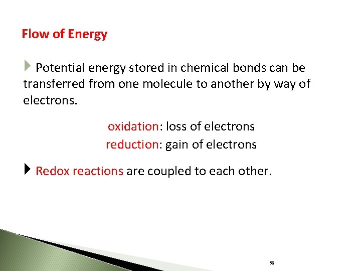 Flow of Energy Potential energy stored in chemical bonds can be transferred from one