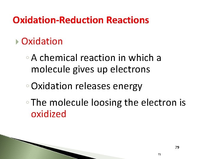 Oxidation-Reduction Reactions Oxidation ◦ A chemical reaction in which a molecule gives up electrons