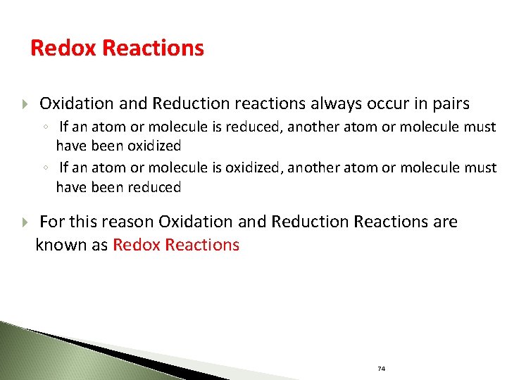 Redox Reactions Oxidation and Reduction reactions always occur in pairs ◦ If an atom