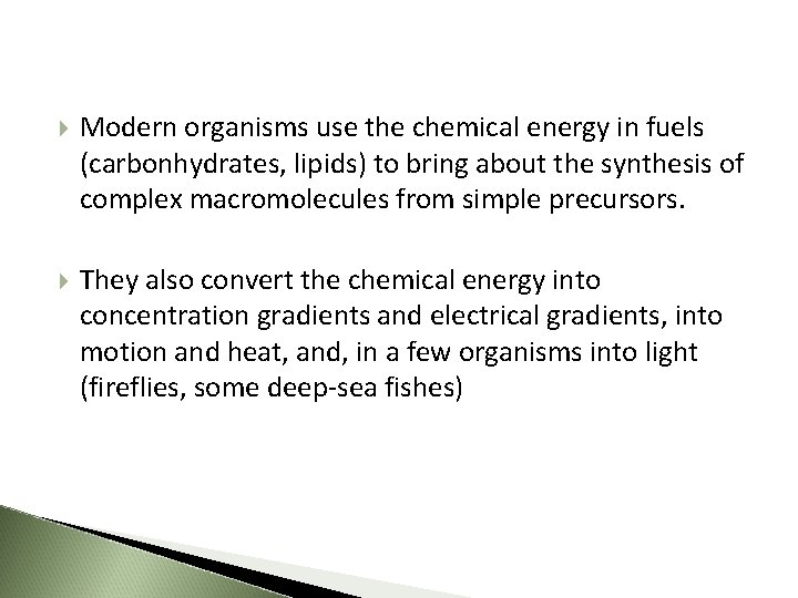  Modern organisms use the chemical energy in fuels (carbonhydrates, lipids) to bring about