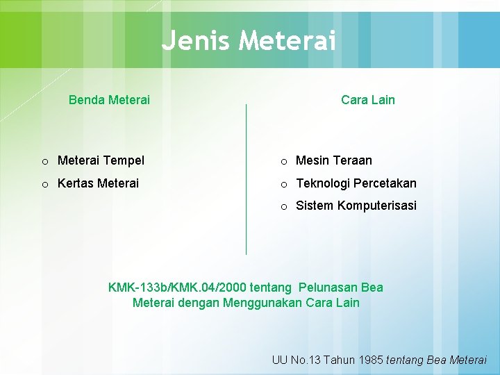 Jenis Meterai Benda Meterai Cara Lain o Meterai Tempel o Mesin Teraan o Kertas