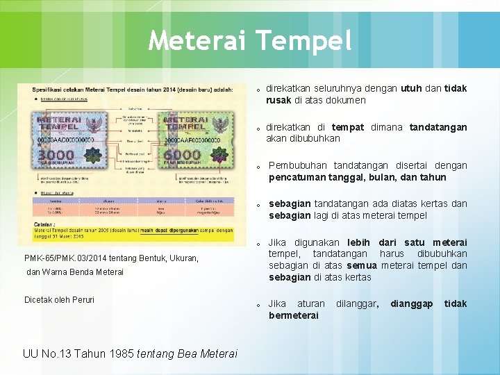 Meterai Tempel o direkatkan seluruhnya dengan utuh dan tidak rusak di atas dokumen o