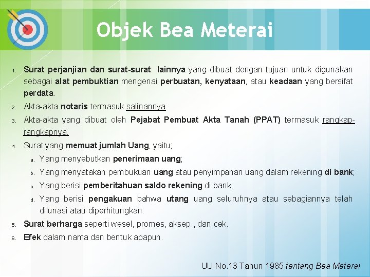 Objek Bea Meterai 1. 2. 3. 4. Surat perjanjian dan surat-surat lainnya yang dibuat