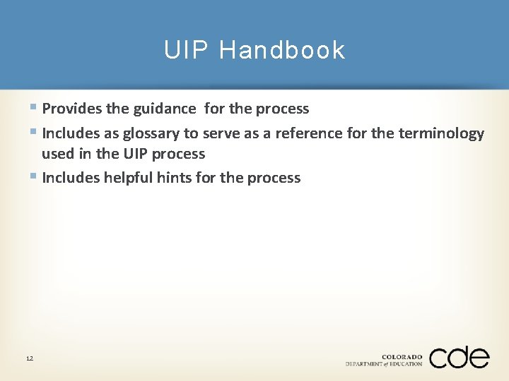 UIP Handbook § Provides the guidance for the process § Includes as glossary to