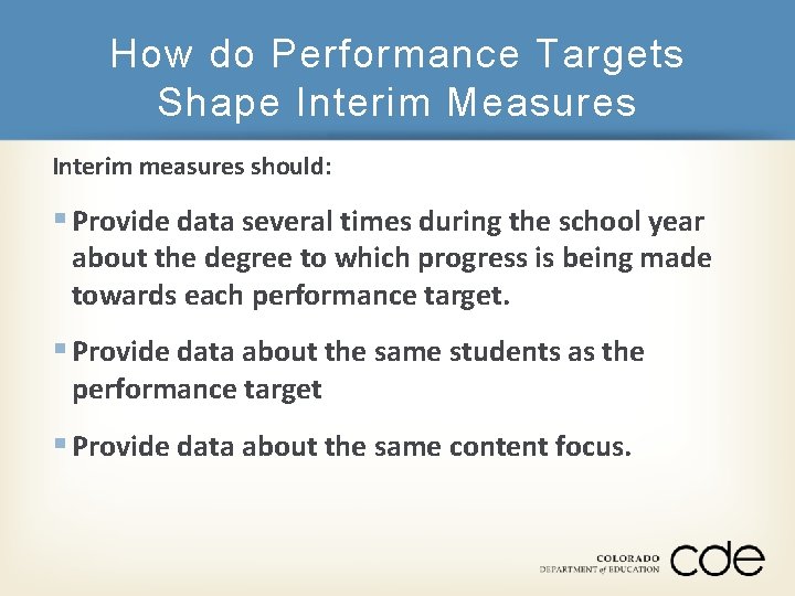 How do Performance Targets Shape Interim Measures Interim measures should: § Provide data several