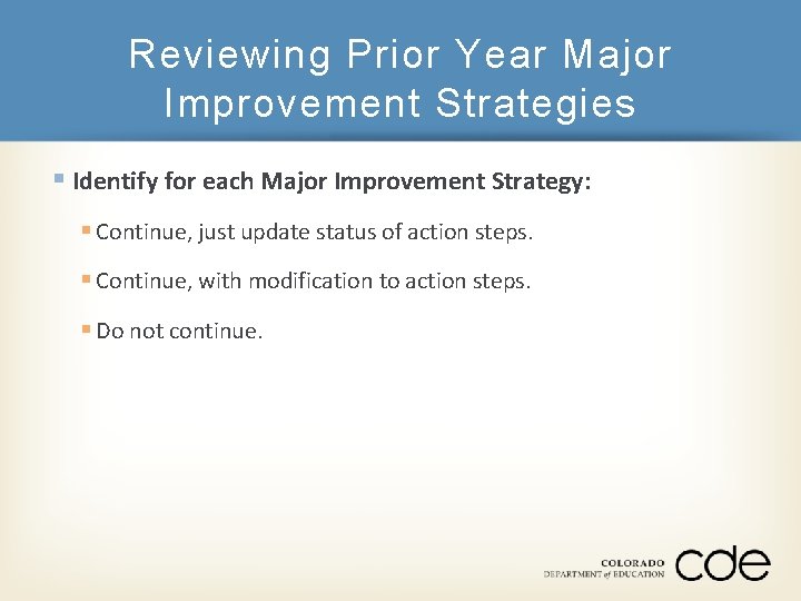 Reviewing Prior Year Major Improvement Strategies § Identify for each Major Improvement Strategy: §