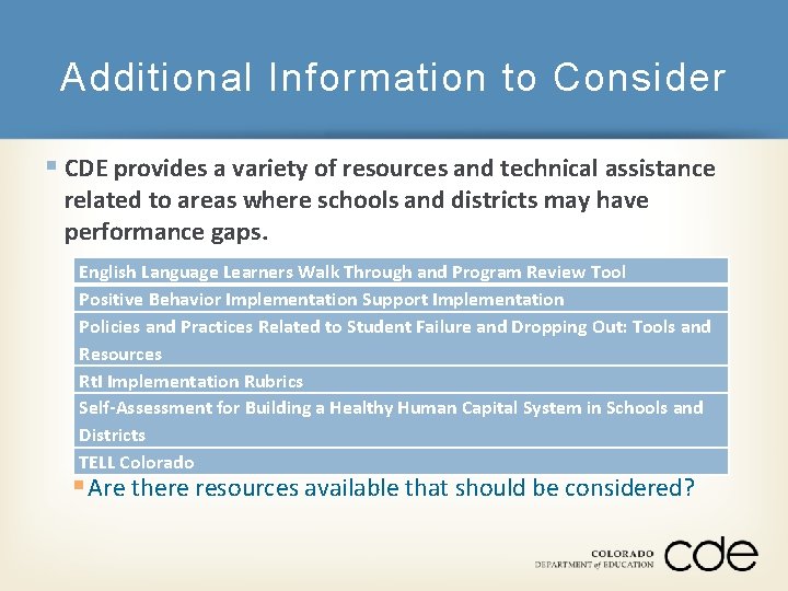 Additional Information to Consider § CDE provides a variety of resources and technical assistance