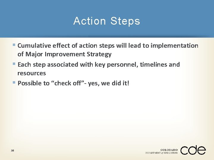 Action Steps § Cumulative effect of action steps will lead to implementation of Major