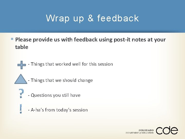 Wrap up & feedback § Please provide us with feedback using post-it notes at