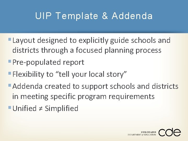 UIP Template & Addenda § Layout designed to explicitly guide schools and districts through