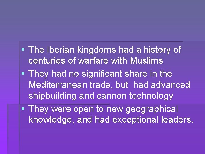 § The Iberian kingdoms had a history of centuries of warfare with Muslims §