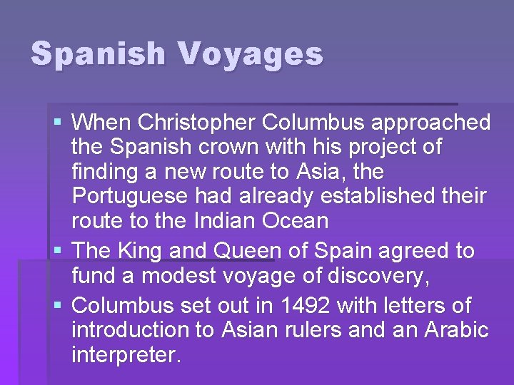 Spanish Voyages § When Christopher Columbus approached the Spanish crown with his project of