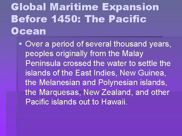 Global Maritime Expansion Before 1450: The Pacific Ocean § Over a period of several
