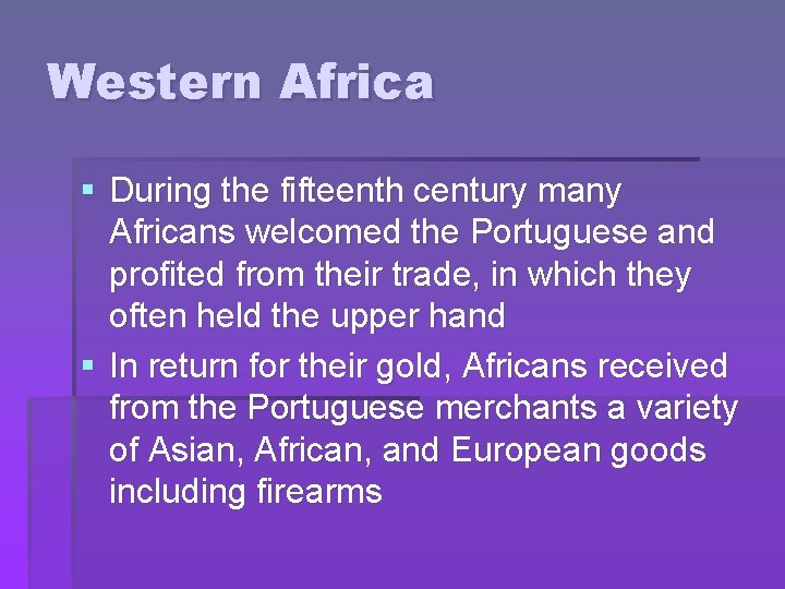 Western Africa § During the fifteenth century many Africans welcomed the Portuguese and profited