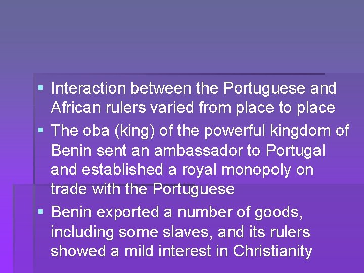 § Interaction between the Portuguese and African rulers varied from place to place §