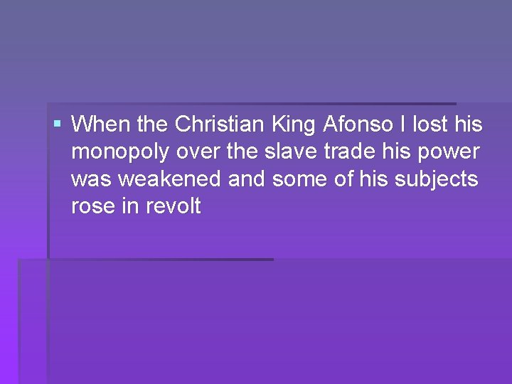 § When the Christian King Afonso I lost his monopoly over the slave trade