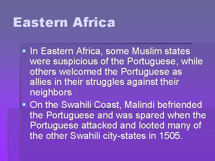 Eastern Africa § In Eastern Africa, some Muslim states were suspicious of the Portuguese,