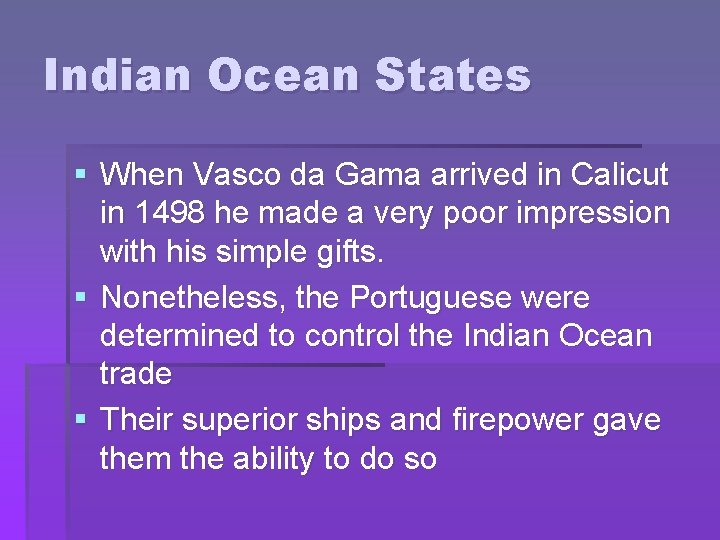 Indian Ocean States § When Vasco da Gama arrived in Calicut in 1498 he