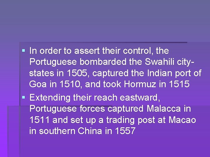 § In order to assert their control, the Portuguese bombarded the Swahili citystates in