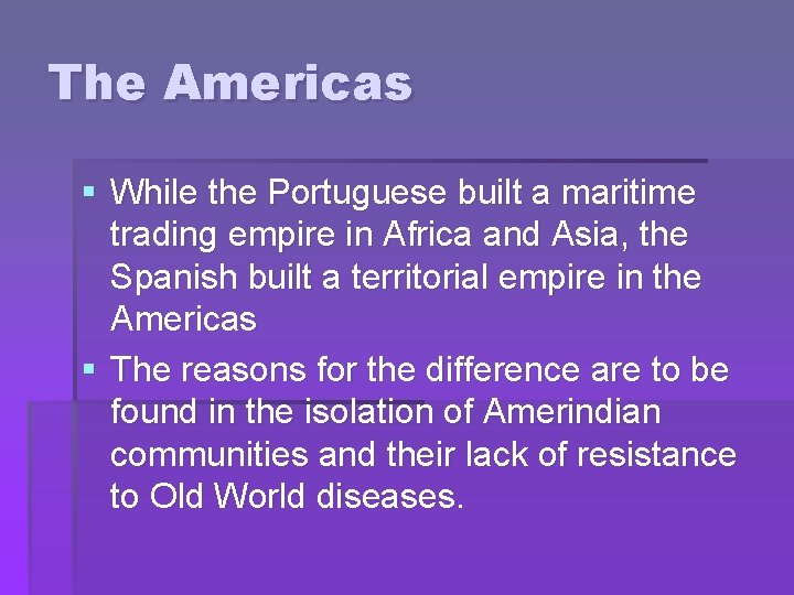 The Americas § While the Portuguese built a maritime trading empire in Africa and