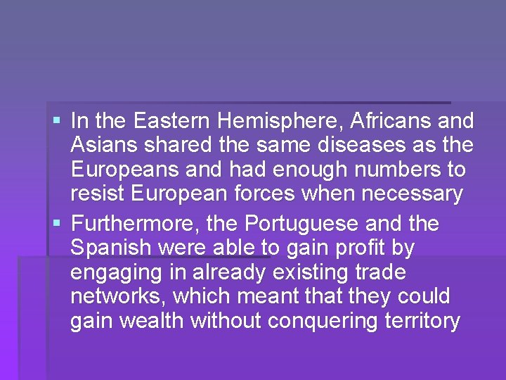 § In the Eastern Hemisphere, Africans and Asians shared the same diseases as the
