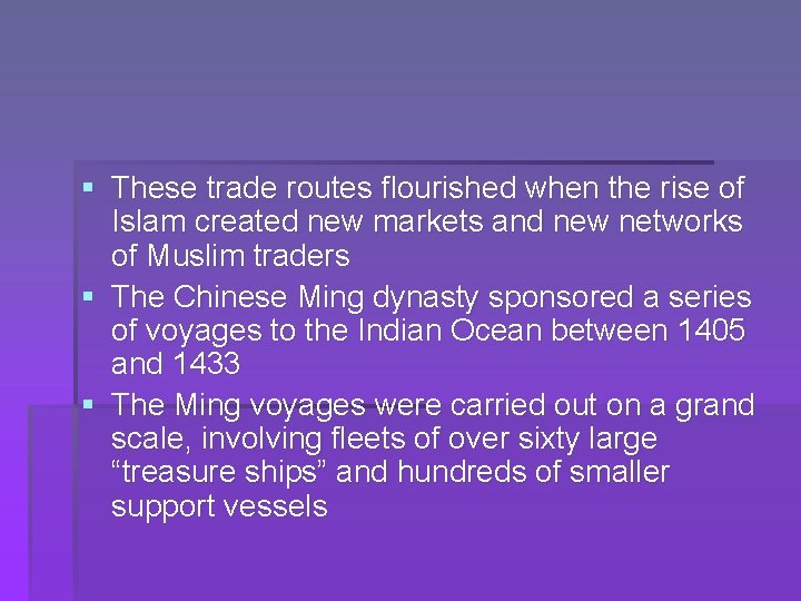 § These trade routes flourished when the rise of Islam created new markets and