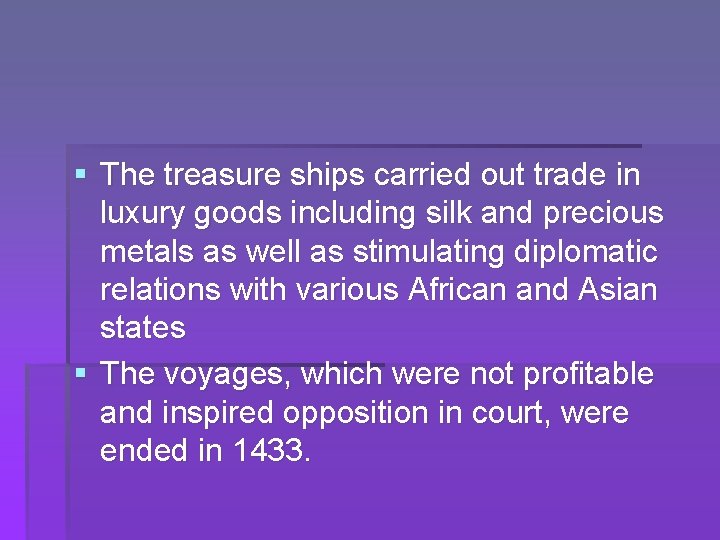 § The treasure ships carried out trade in luxury goods including silk and precious