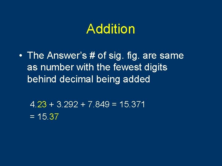 Addition • The Answer’s # of sig. fig. are same as number with the