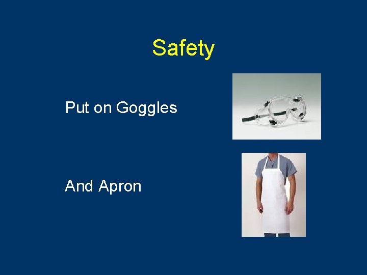 Safety Put on Goggles And Apron 