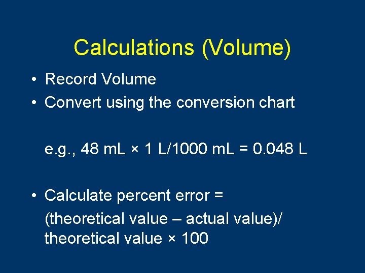 Calculations (Volume) • Record Volume • Convert using the conversion chart e. g. ,