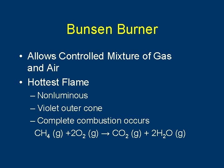 Bunsen Burner • Allows Controlled Mixture of Gas and Air • Hottest Flame –