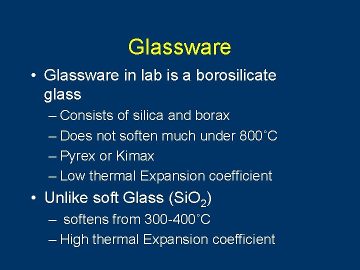 Glassware • Glassware in lab is a borosilicate glass – Consists of silica and
