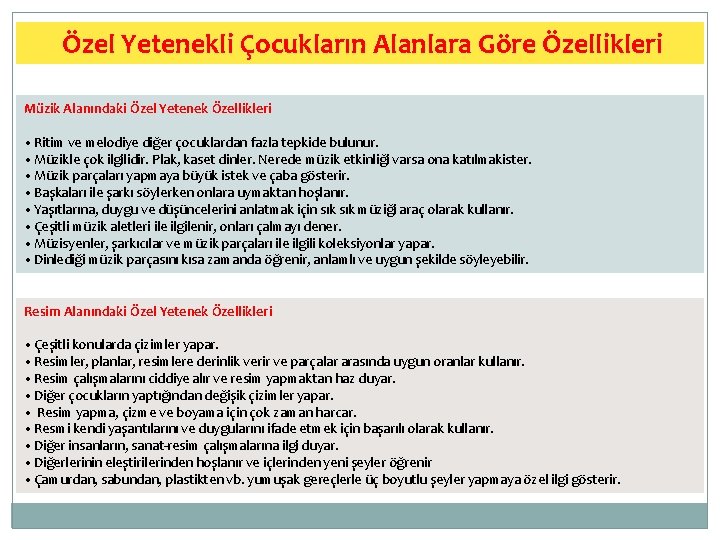 Özel Yetenekli Çocukların Alanlara Göre Özellikleri Müzik Alanındaki Özel Yetenek Özellikleri • Ritim ve