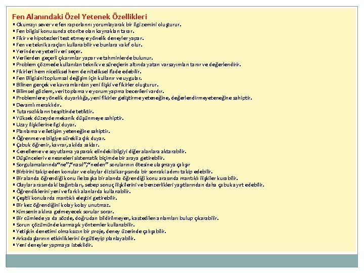 Fen Alanındaki Özel Yetenek Özellikleri • Okumayı sever ve fen raporlarını yorumlayarak bir ilgi