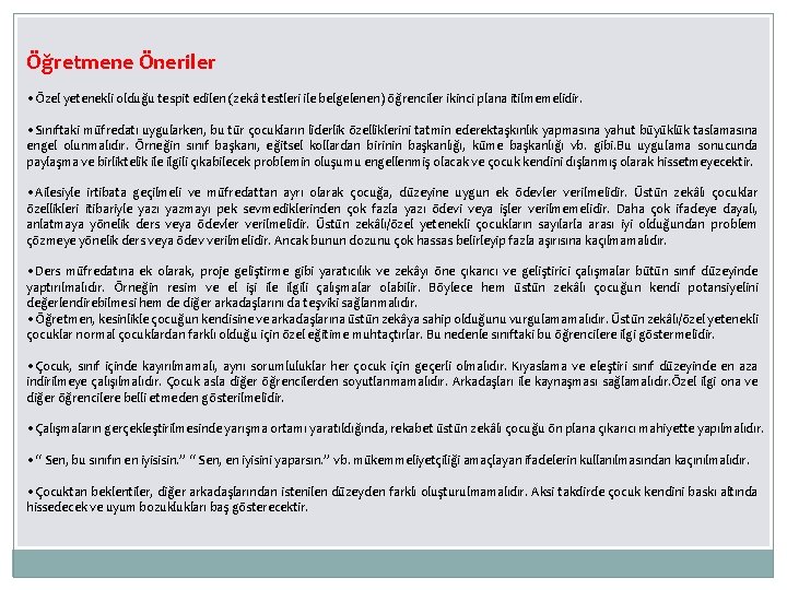 Öğretmene Öneriler • Özel yetenekli olduğu tespit edilen (zekâ testleri ile belgelenen) öğrenciler ikinci