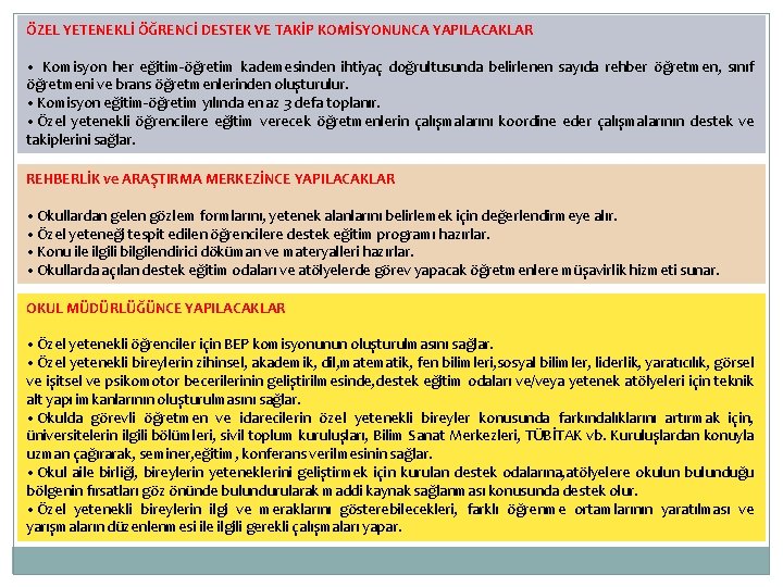 ÖZEL YETENEKLİ ÖĞRENCİ DESTEK VE TAKİP KOMİSYONUNCA YAPILACAKLAR • Komisyon her eğitim-öğretim kademesinden ihtiyaç