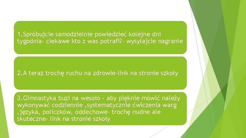 1. Spróbujcie samodzielnie powiedzieć kolejne dni tygodnia- ciekawe kto z was potrafi? - wysyłajcie